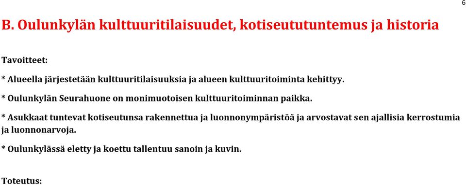 * Oulunkylän Seurahuone on monimuotoisen kulttuuritoiminnan paikka.