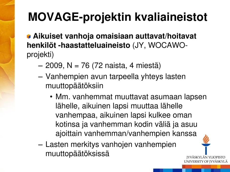 vanhemmat muuttavat asumaan lapsen lähelle, aikuinen lapsi muuttaa lähelle vanhempaa, aikuinen lapsi kulkee oman