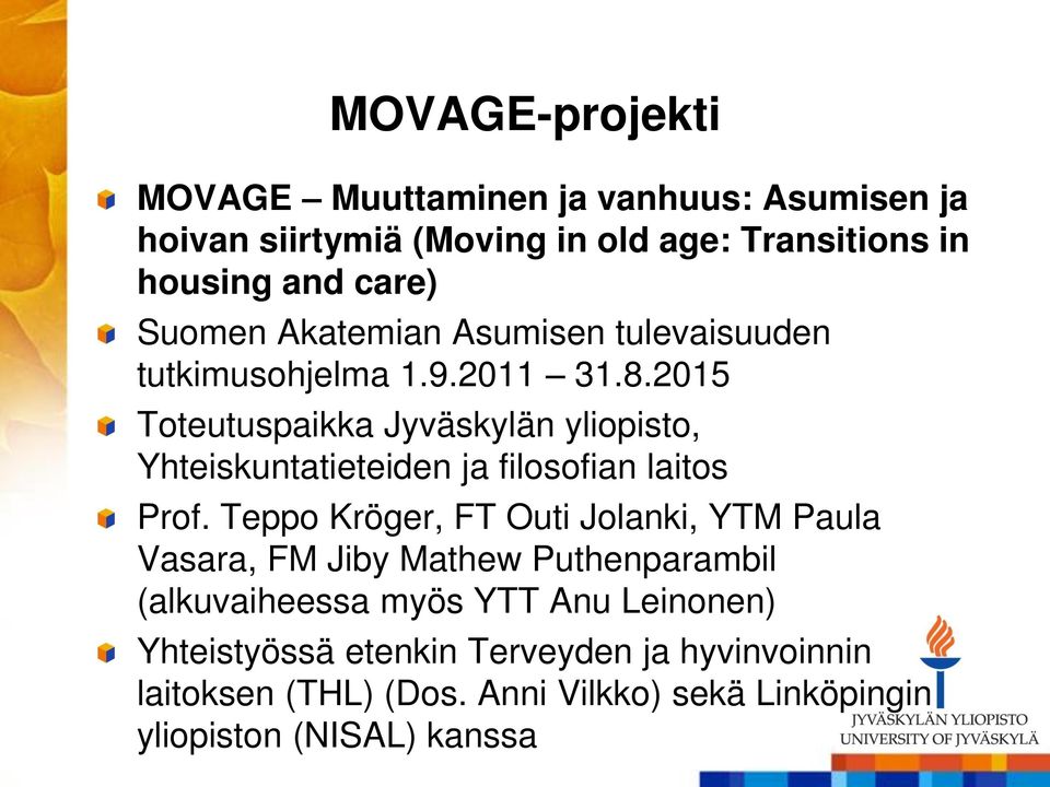 2015 Toteutuspaikka Jyväskylän yliopisto, Yhteiskuntatieteiden ja filosofian laitos Prof.