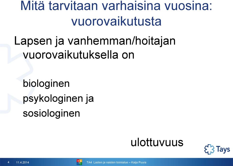 vanhemman/hoitajan vuorovaikutuksella on