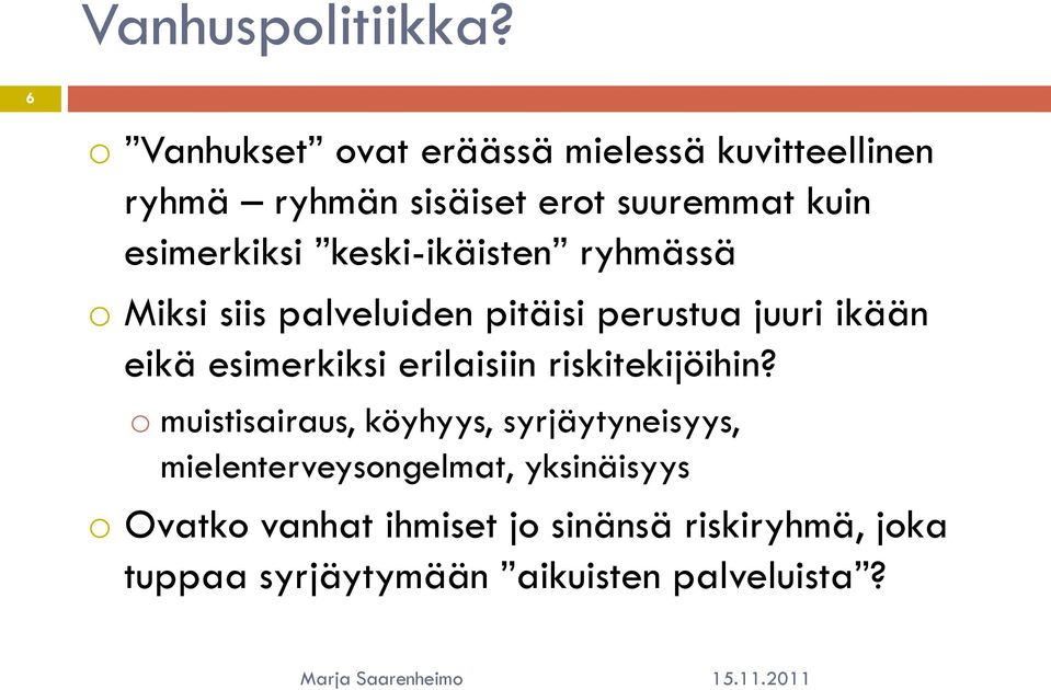 keski-ikäisten ryhmässä o Miksi siis palveluiden pitäisi perustua juuri ikään eikä esimerkiksi