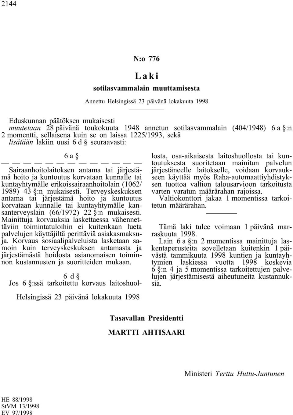 kuntayhtymälle erikoissairaanhoitolain (1062/ 1989) 43 :n mukaisesti.
