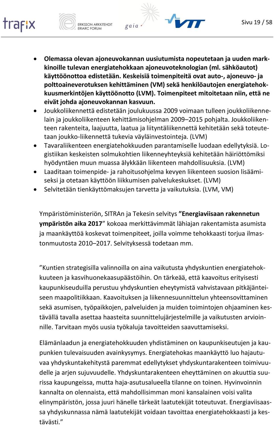 Toimenpiteet mitoitetaan niin, että ne eivät johda ajoneuvokannan kasvuun.