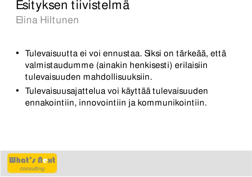 Siksi on tärkeää, että valmistaudumme (ainakin henkisesti)