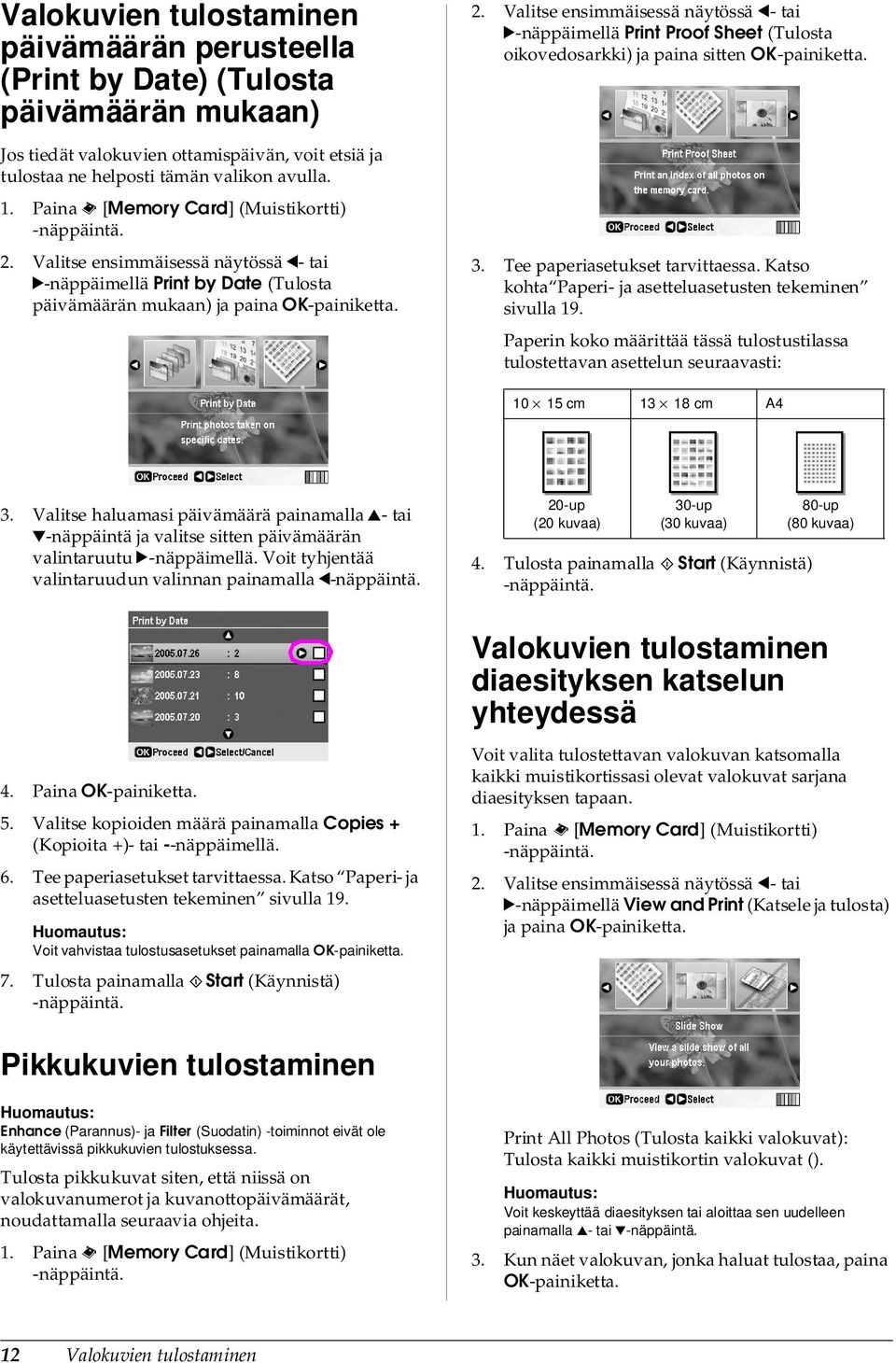 3. Tee paperiasetukset tarvittaessa. Katso kohta Paperi- ja asetteluasetusten tekeminen sivulla 19.