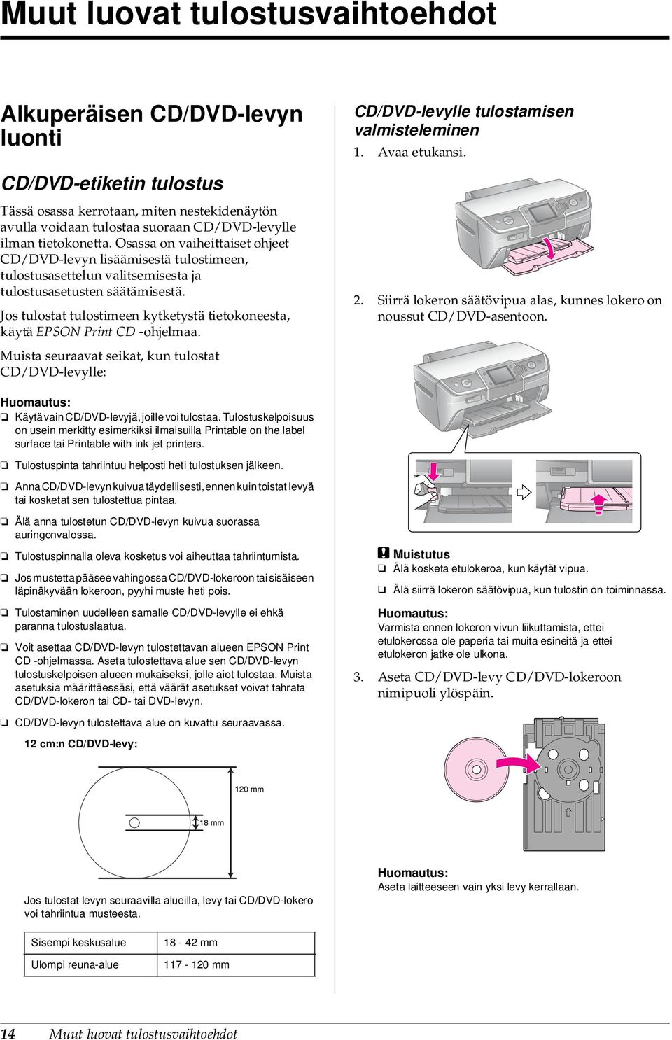 Osassa on vaiheittaiset ohjeet CD/DVD-levyn lisäämisestä tulostimeen, tulostusasettelun valitsemisesta ja tulostusasetusten säätämisestä.