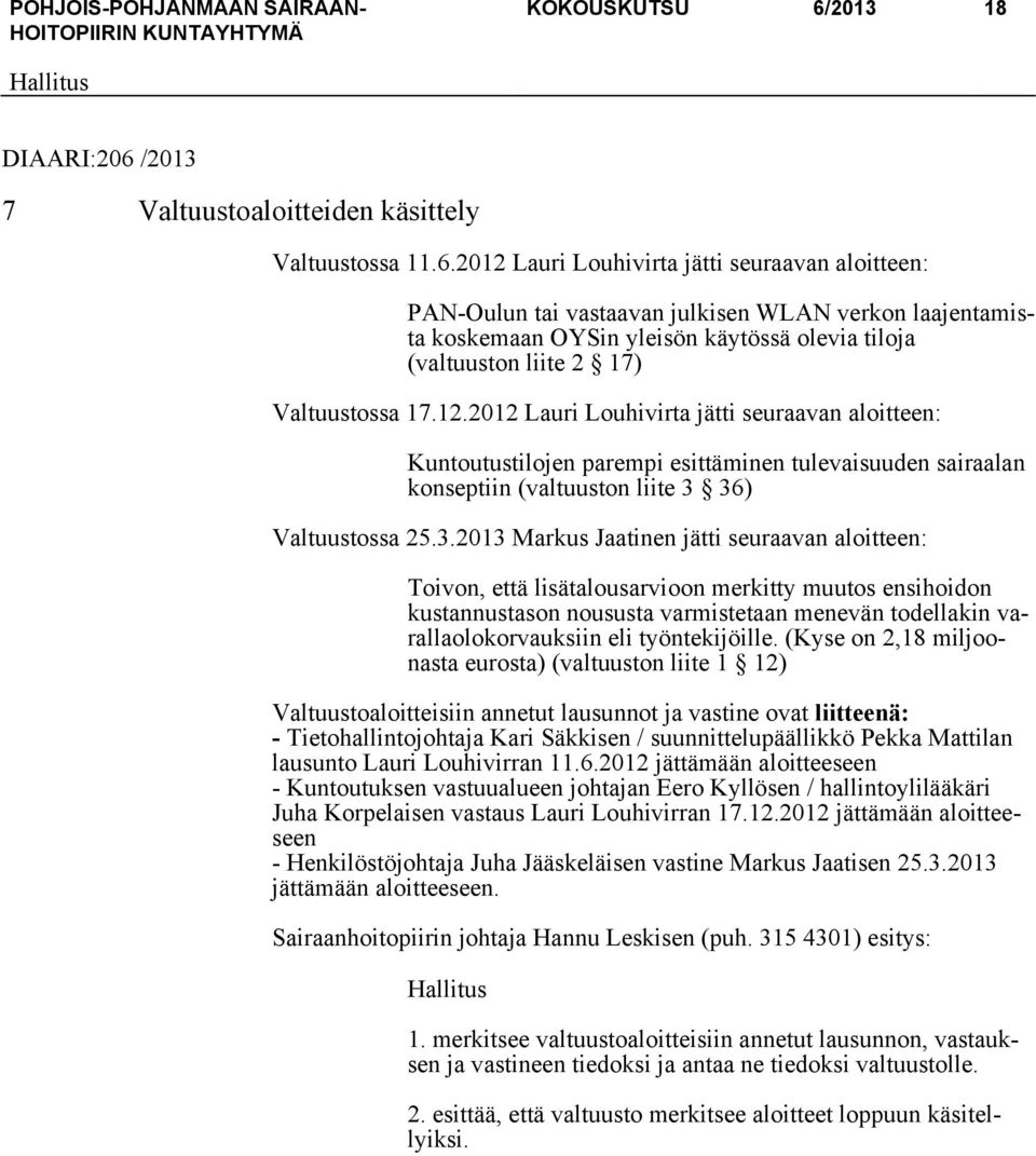 /2013 7 Valtuustoaloitteiden käsittely Valtuustossa 11.6.