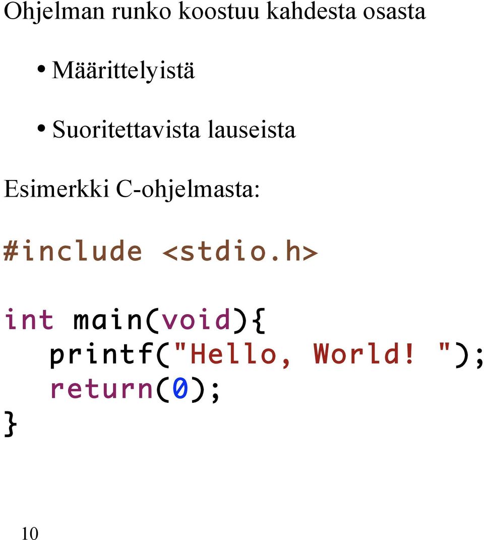 Esimerkki C-ohjelmasta: #include <stdio.
