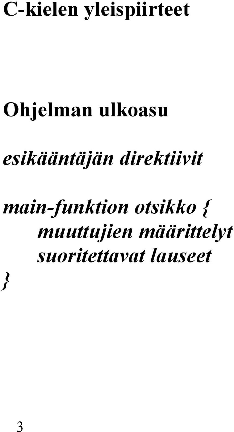 main-funktion otsikko { muuttujien