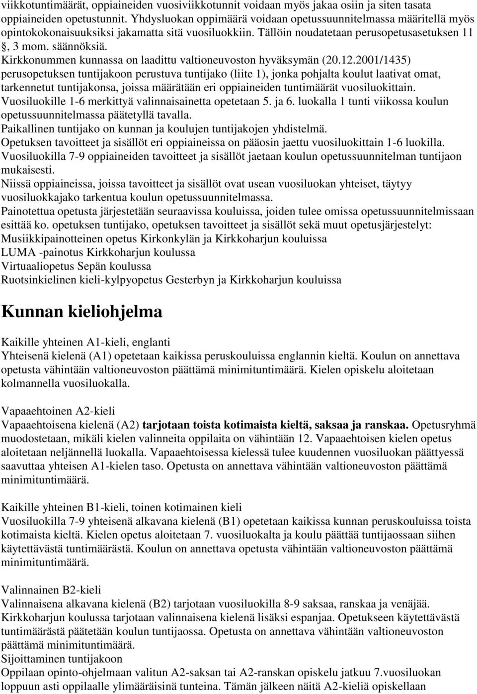 Kirkkonummen kunnassa on laadittu valtioneuvoston hyväksymän (20.12.