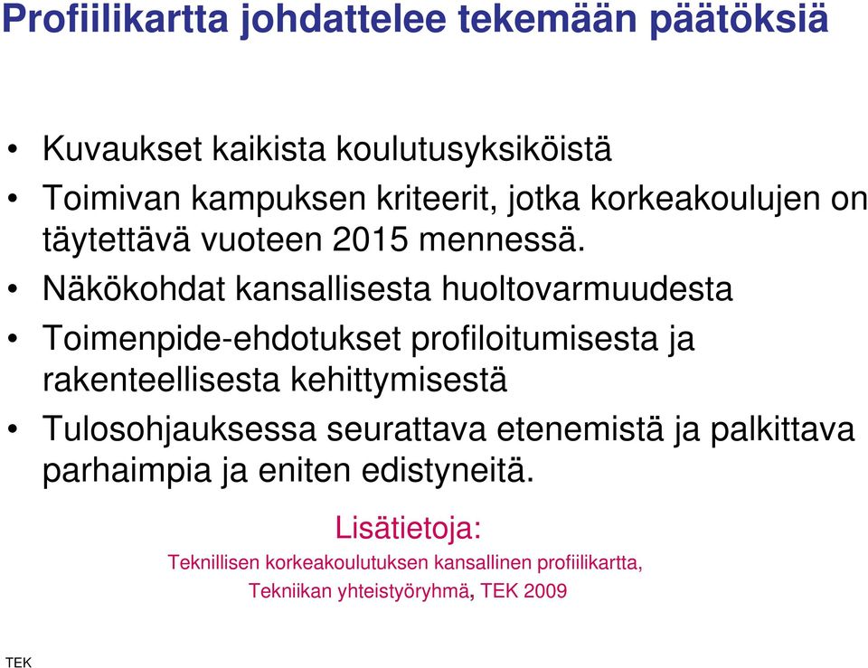 Näkökohdat kansallisesta huoltovarmuudesta Toimenpide-ehdotukset profiloitumisesta ja rakenteellisesta kehittymisestä