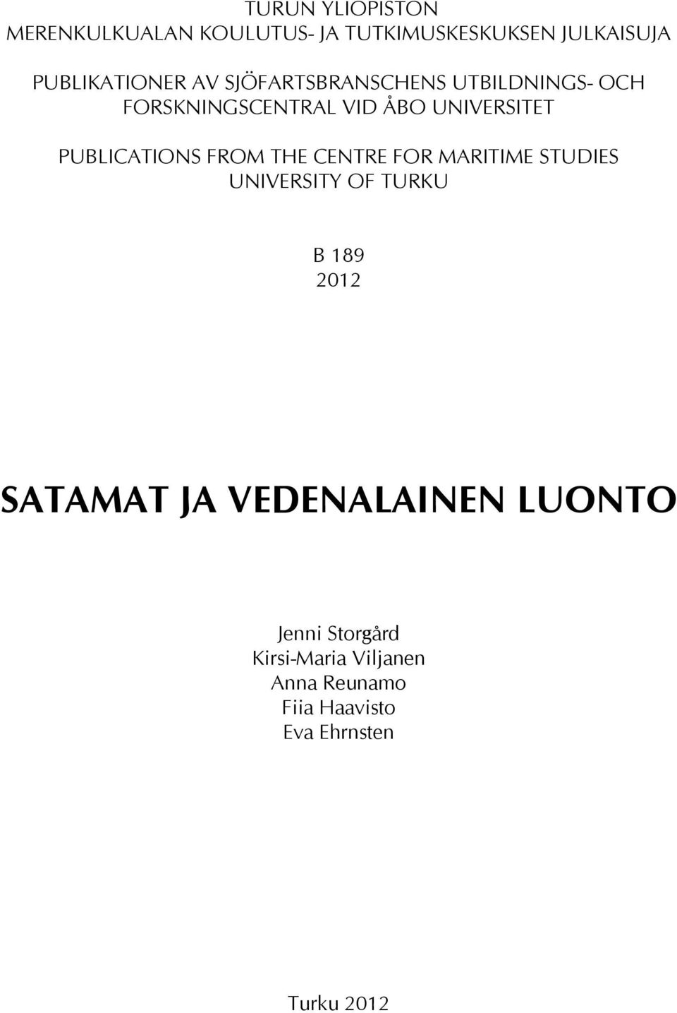 FROM THE CENTRE FOR MARITIME STUDIES UNIVERSITY OF TURKU B 189 2012 SATAMAT JA