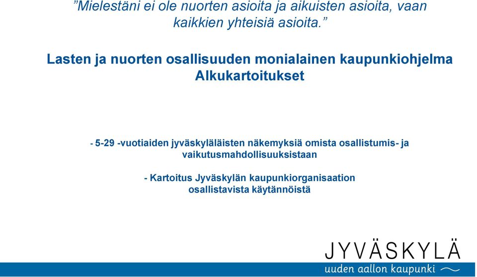 Lasten ja nuorten osallisuuden monialainen kaupunkiohjelma Alkukartoitukset - 5-29