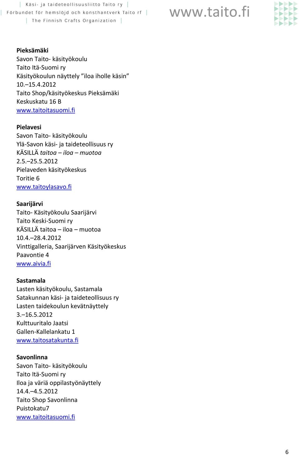 aivia.fi Sastamala Lasten käsityökoulu, Sastamala Satakunnan käsi ja taideteollisuus ry Lasten taidekoulun kevätnäyttely 3. 16.5.