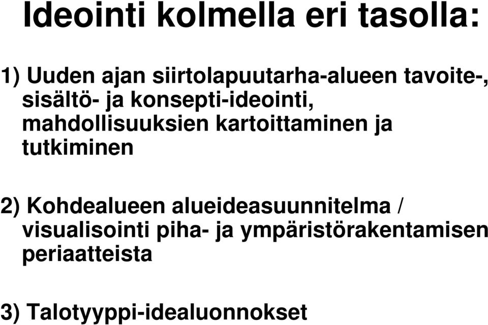 kartoittaminen ja tutkiminen 2) Kohdealueen alueideasuunnitelma /