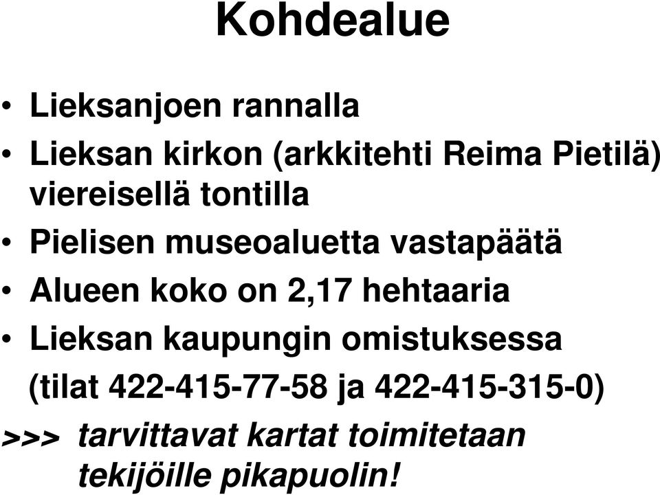 koko on 2,17 hehtaaria Lieksan kaupungin omistuksessa (tilat