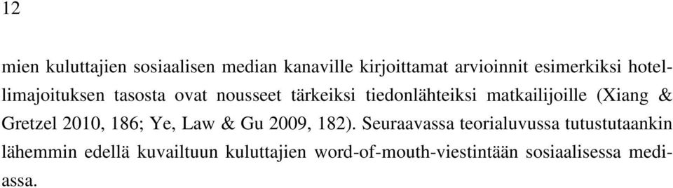 (Xiang & Gretzel 2010, 186; Ye, Law & Gu 2009, 182).