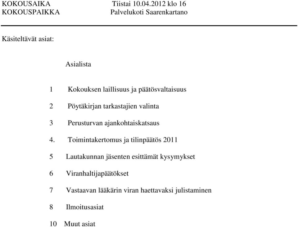 laillisuus ja päätösvaltaisuus 2 valinta 3 Perusturvan ajankohtaiskatsaus 4.