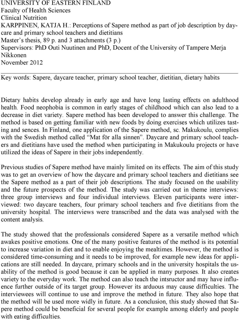 ) Supervisors: PhD Outi Nuutinen and PhD, Docent of the University of Tampere Merja Nikkonen November 2012 Key words: Sapere, daycare teacher, primary school teacher, dietitian, dietary habits