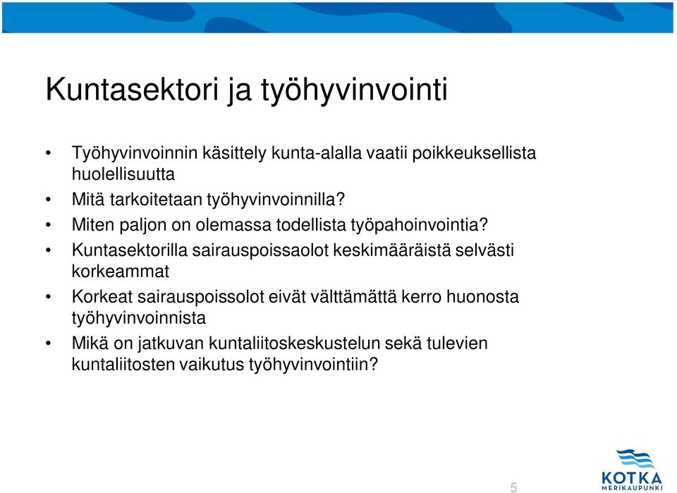 Kuntasektorilla sairauspoissaolot keskimääräistä selvästi korkeammat Korkeat sairauspoissolot eivät välttämättä kerro