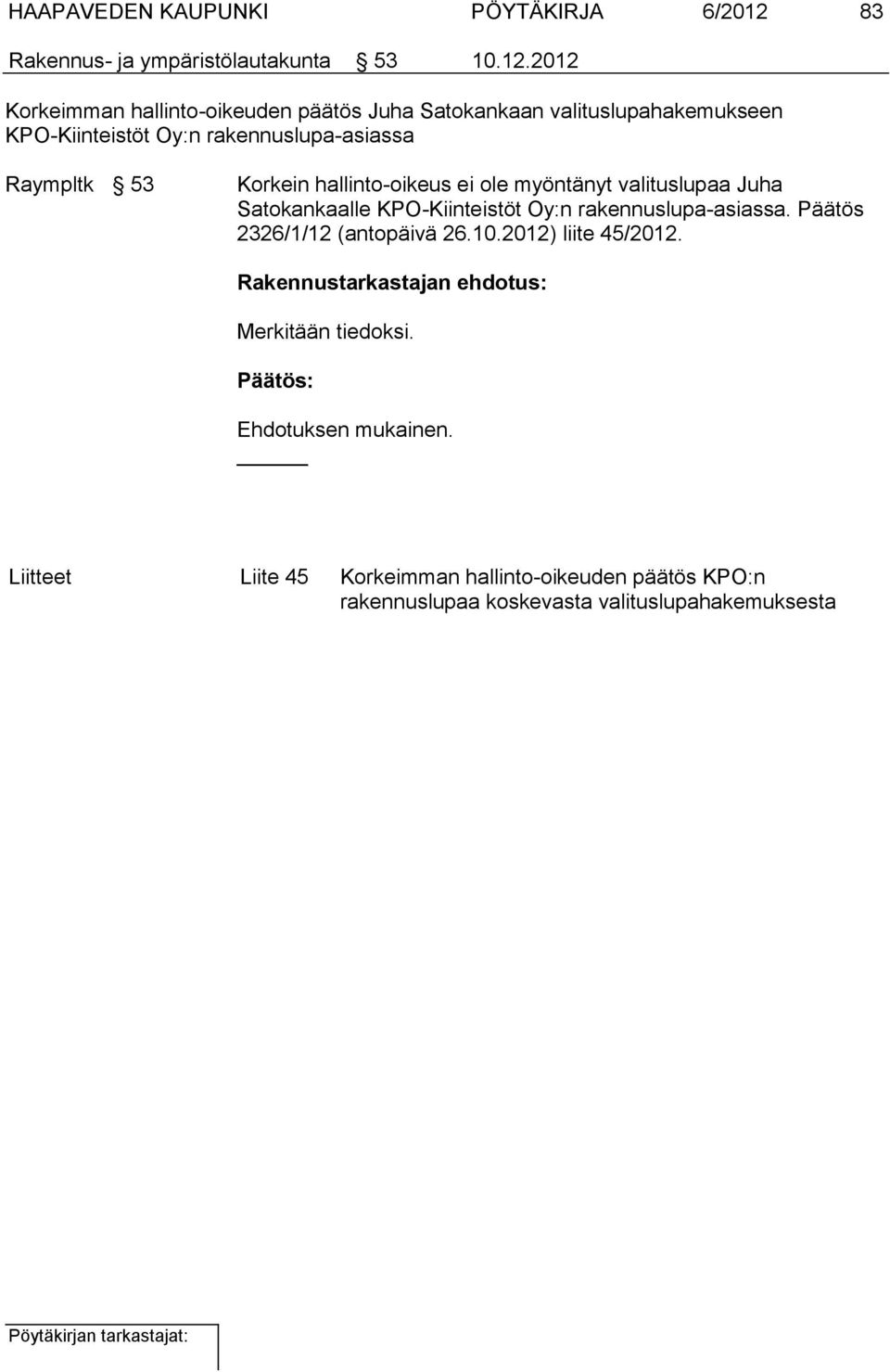 2012 Korkeimman hallinto-oikeuden päätös Juha Satokankaan valituslupahakemukseen KPO-Kiinteistöt Oy:n rakennuslupa-asiassa Raympltk 53