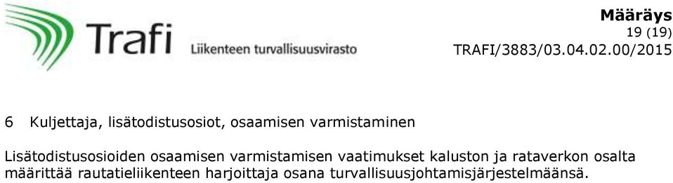 vaatimukset kaluston ja rataverkon osalta määrittää