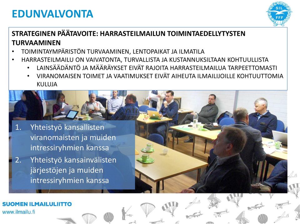 HARRASTEILMAILUA TARPEETTOMASTI VIRANOMAISEN TOIMET JA VAATIMUKSET EIVÄT AIHEUTA ILMAILIJOILLE KOHTUUTTOMIA KULUJA 1.