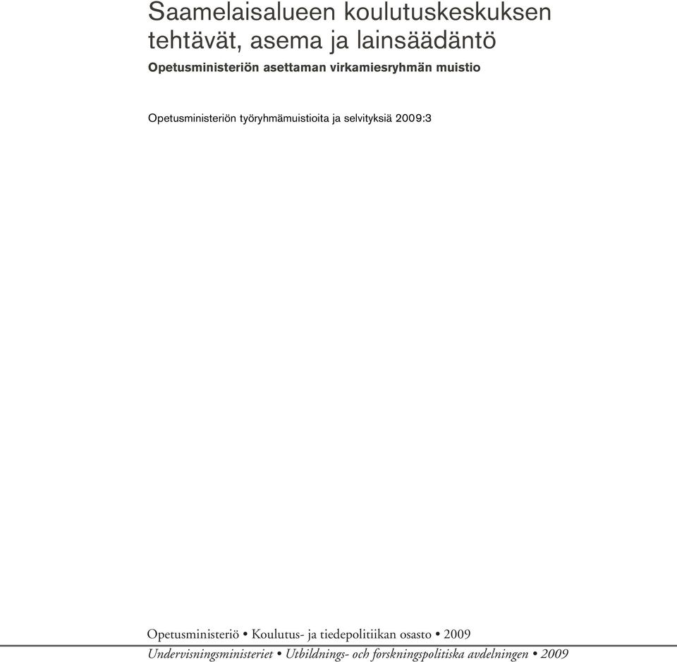 työryhmämuistioita ja selvityksiä 2009:3 Opetusministeriö Koulutus- ja