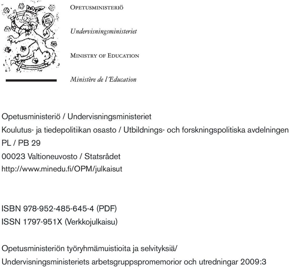 fi/opm/julkaisut ISBN 978-952-485-645-4 (PDF) ISSN 1797-951X (Verkkojulkaisu) Opetusministeriön