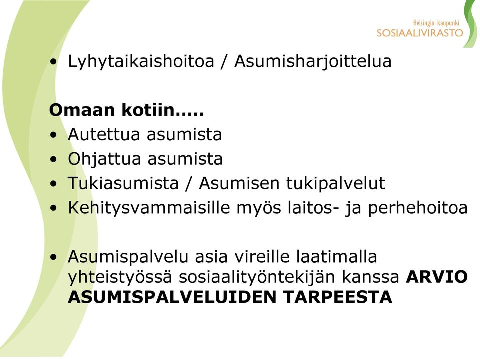 tukipalvelut Kehitysvammaisille myös laitos- ja perhehoitoa