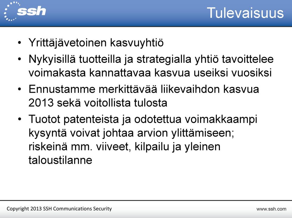 liikevaihdon kasvua 2013 sekä voitollista tulosta Tuotot patenteista ja odotettua