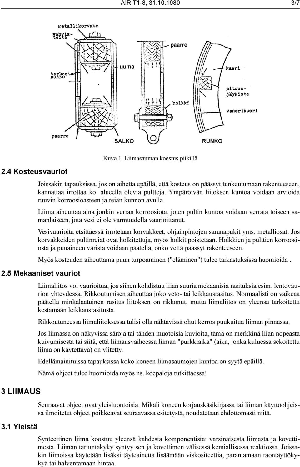 Ympäröivän liitoksen kuntoa voidaan arvioida ruuvin korroosioasteen ja reiän kunnon avulla.