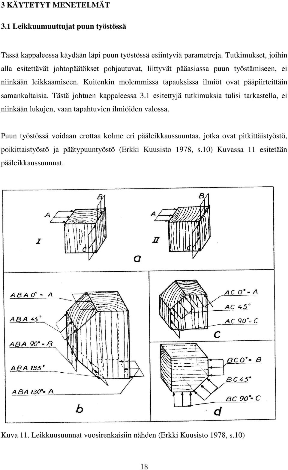 Kuitenkin molemmissa tapauksissa ilmiöt ovat pääpiirteittäin samankaltaisia. Tästä johtuen kappaleessa 3.