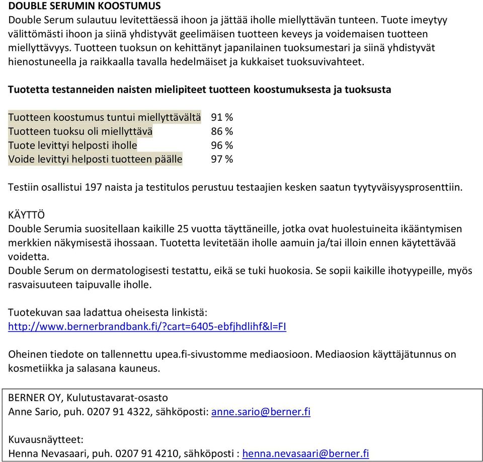 Tuotteen tuoksun on kehittänyt japanilainen tuoksumestari ja siinä yhdistyvät hienostuneella ja raikkaalla tavalla hedelmäiset ja kukkaiset tuoksuvivahteet.