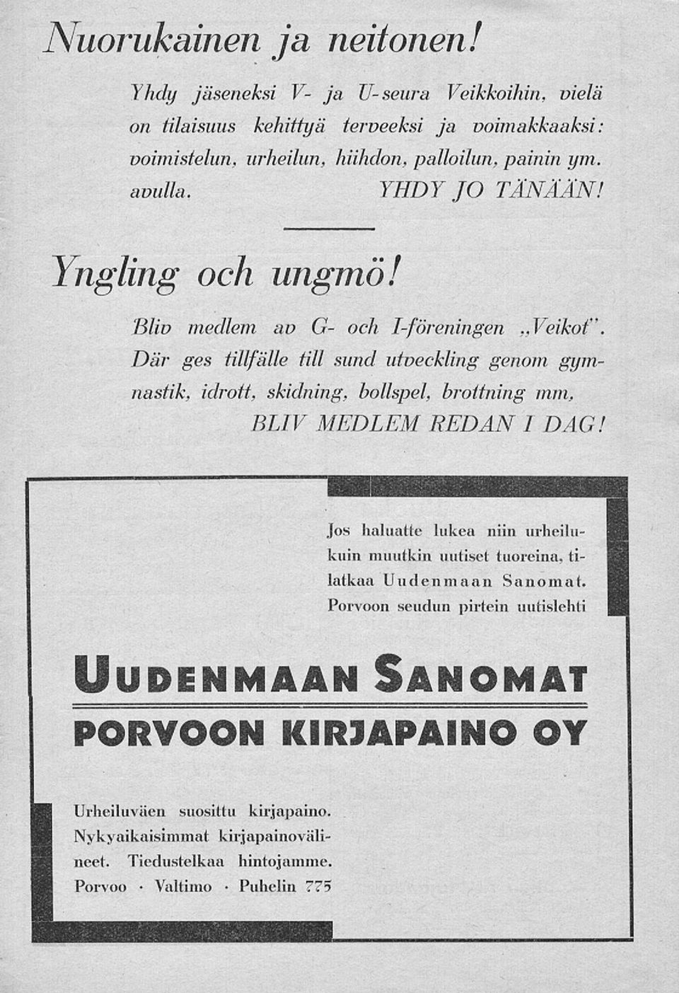 avulla. YHDY JO TÄNÄÄN! Yngling och ungmö! Bliv medlem av G- och I-föreningen ~Veikot".