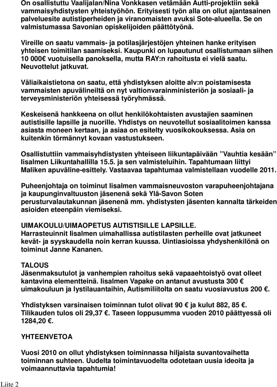 Vireille on saatu vammais- ja potilasjärjestöjen yhteinen hanke erityisen yhteisen toimitilan saamiseksi.