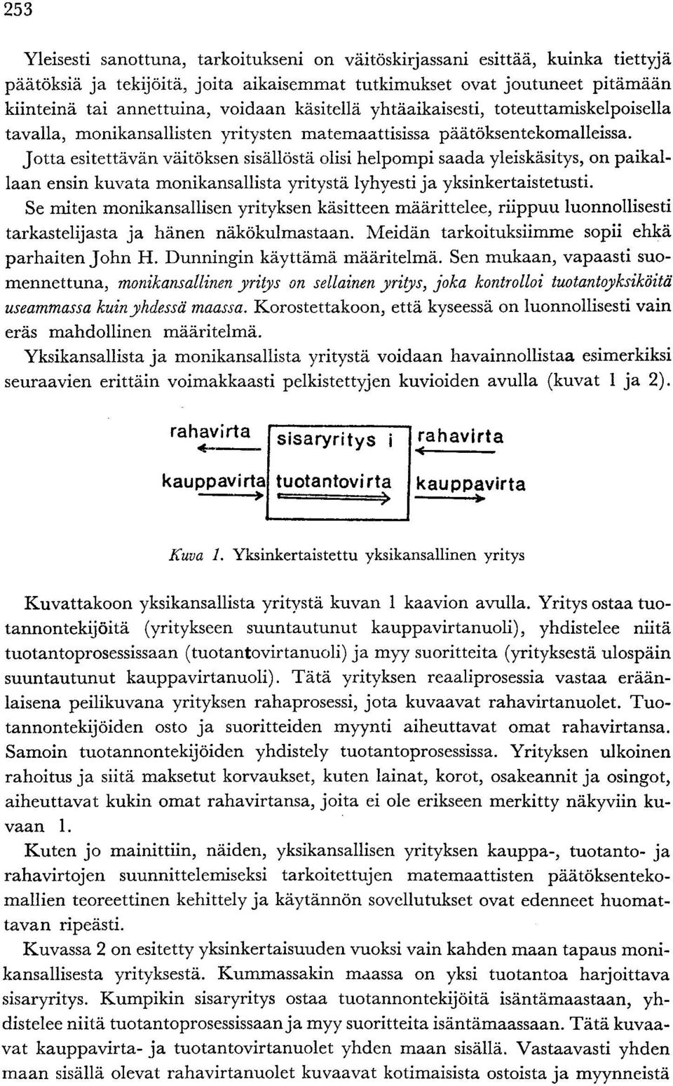 Jotta esitettävän väitöksen sisällöstä olisi helpompi saada yleiskäsitys, on paikallaan ensin kuvata monikansallista yritystä lyhyesti ja yksinkertaistetusti.