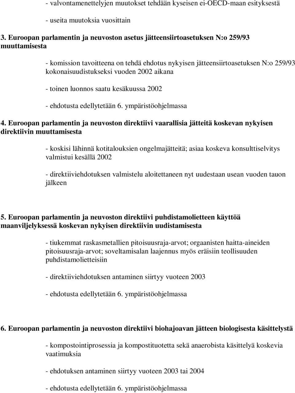 vuoden 2002 aikana - toinen luonnos saatu kesäkuussa 2002 4.