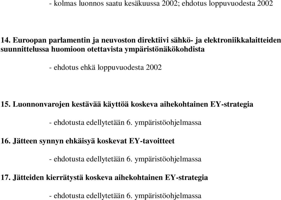 otettavista ympäristönäkökohdista - ehdotus ehkä loppuvuodesta 2002 15.