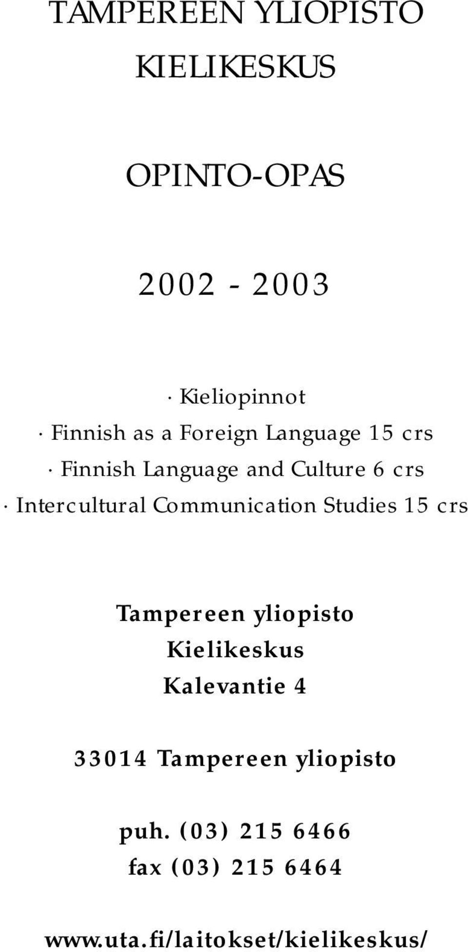 Communication Studies 15 crs Tampereen yliopisto Kielikeskus Kalevantie 4 33014