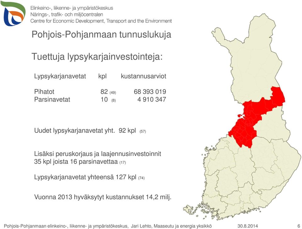 92 kpl (57) Lisäksi peruskorjaus ja laajennusinvestoinnit 35 kpl joista 16 parsinavettaa (17) Lypsykarjanavetat yhteensä