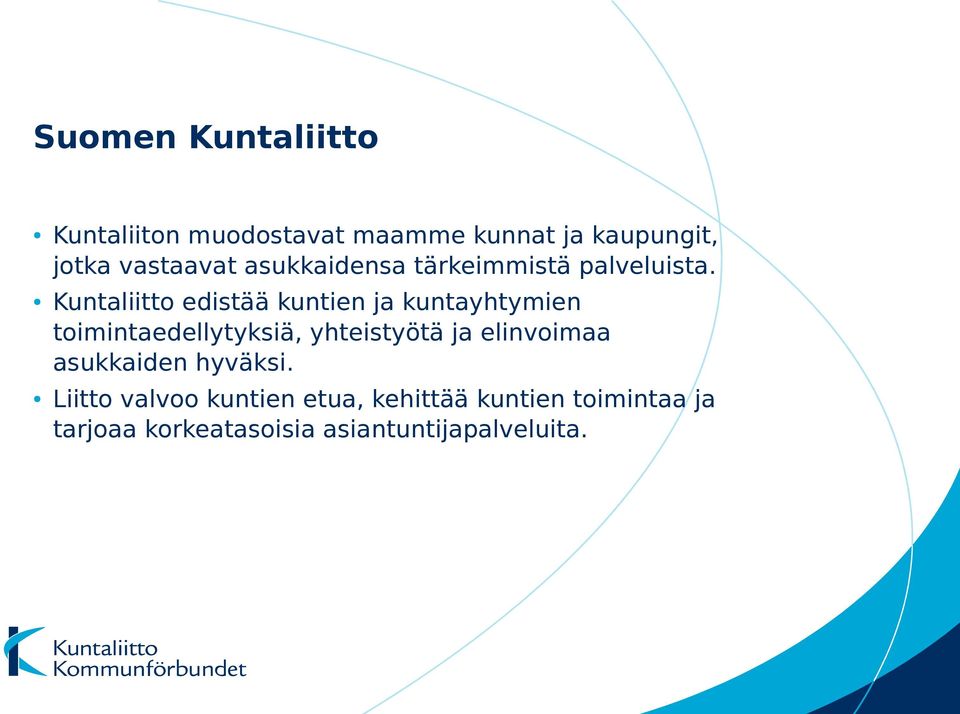 Kuntaliitto edistää kuntien ja kuntayhtymien toimintaedellytyksiä, yhteistyötä ja
