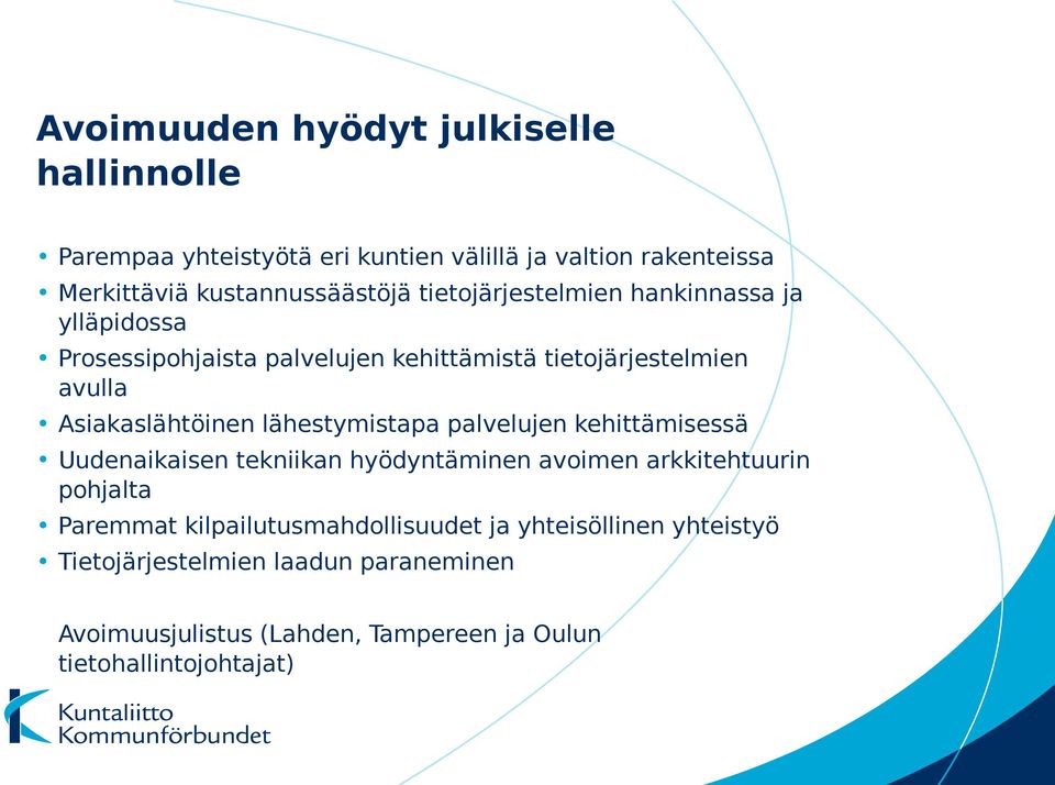 lähestymistapa palvelujen kehittämisessä Uudenaikaisen tekniikan hyödyntäminen avoimen arkkitehtuurin pohjalta Paremmat