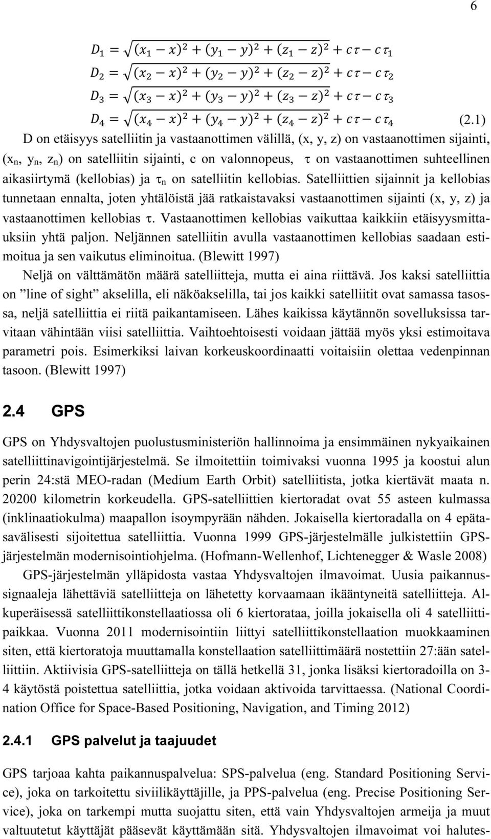 (kellobias) ja τ n on satelliitin kellobias.