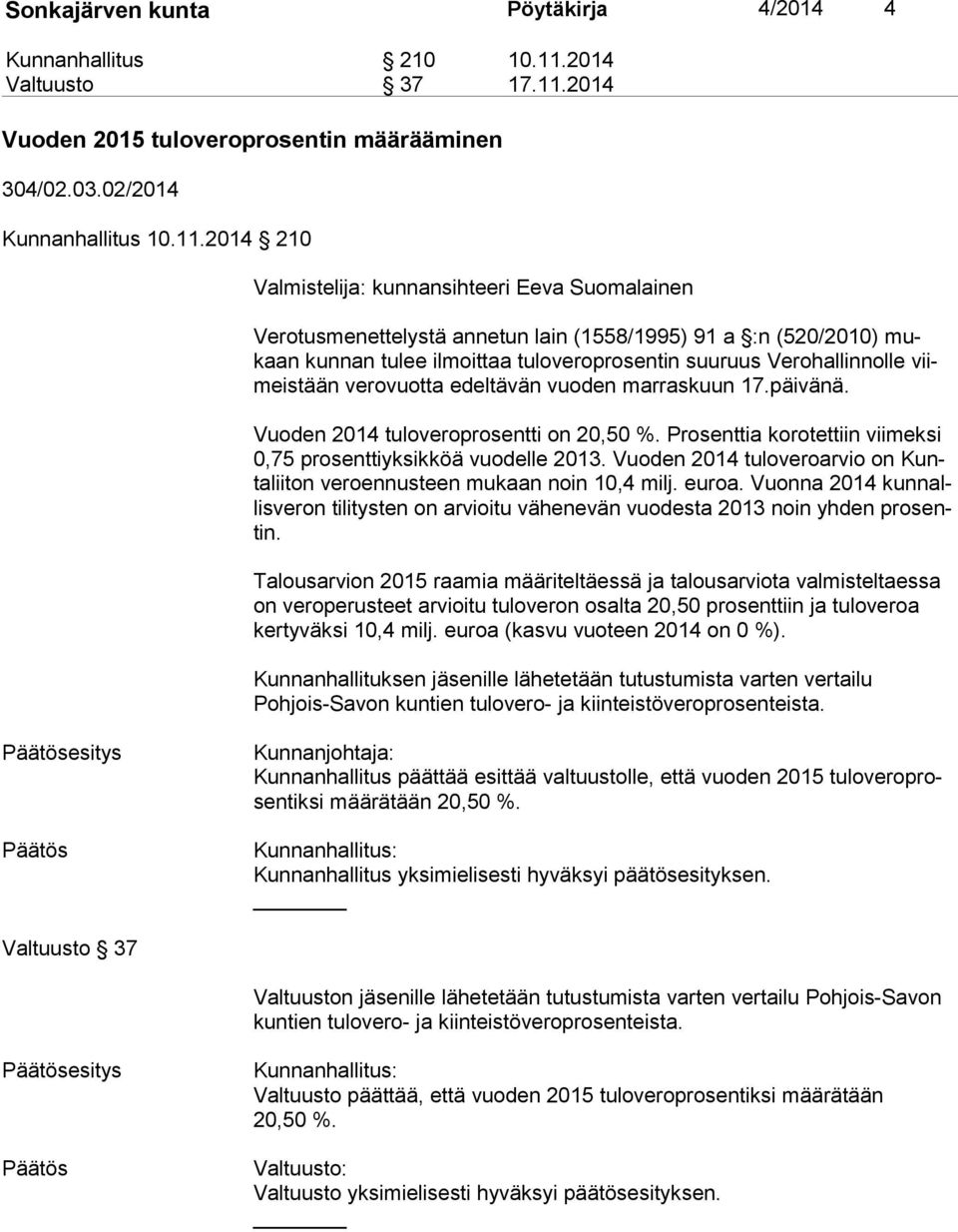 2014 Vuoden 2015 tuloveroprosentin määrääminen 304/02.03.02/2014 Kunnanhallitus 10.11.