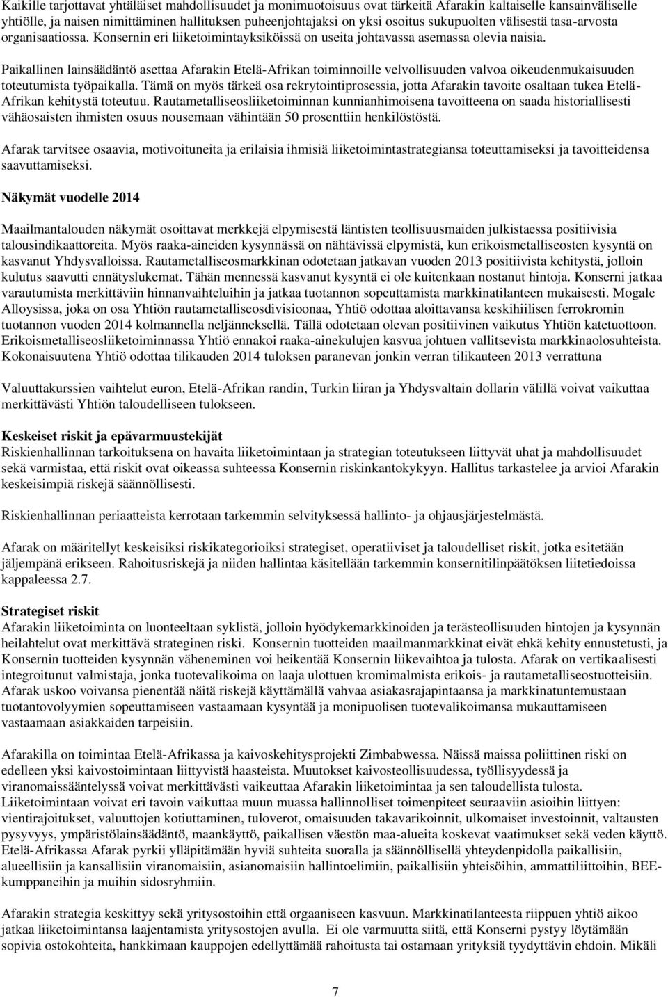 Paikallinen lainsäädäntö asettaa Afarakin Etelä-Afrikan toiminnoille velvollisuuden valvoa oikeudenmukaisuuden toteutumista työpaikalla.