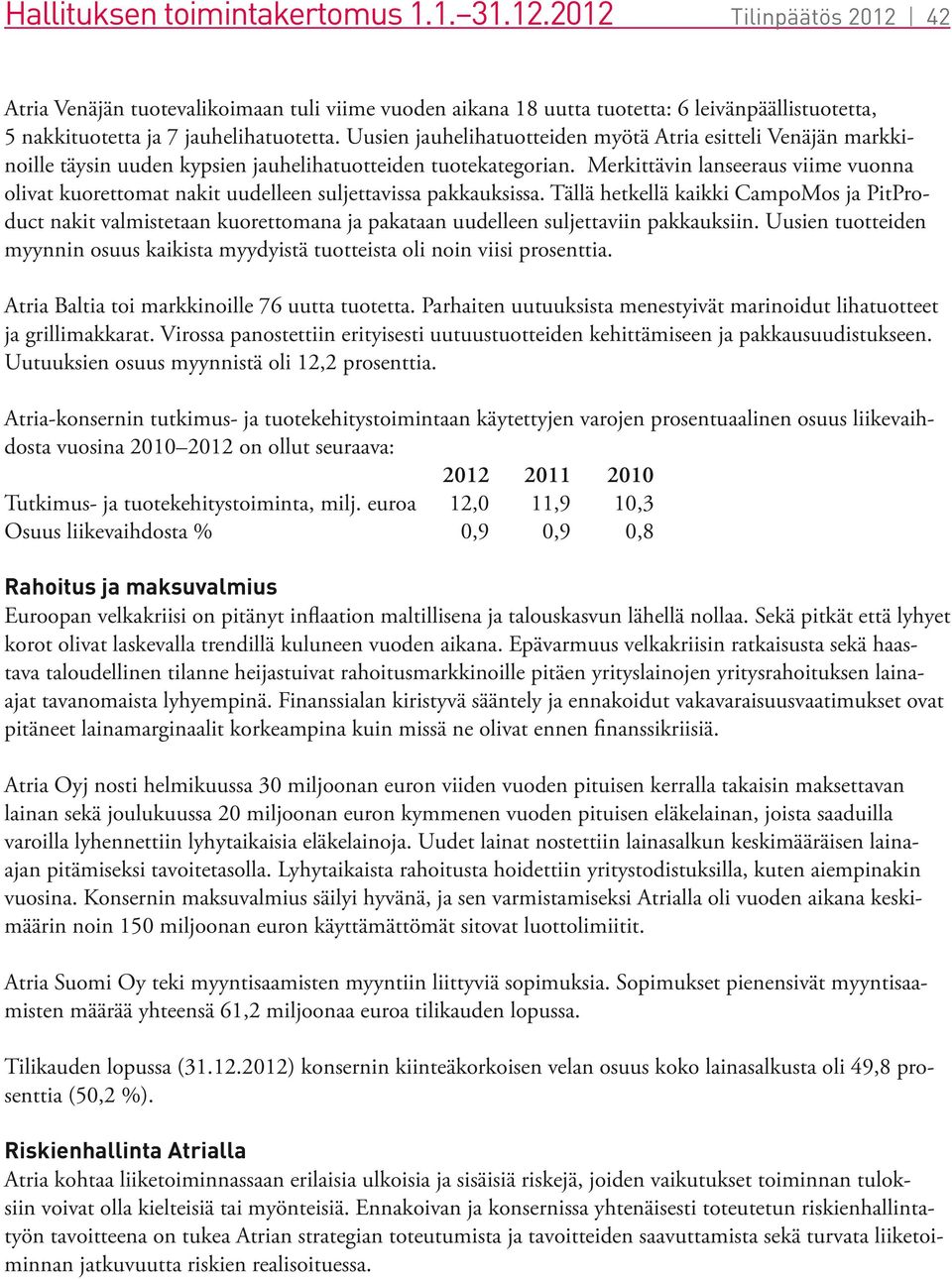 Uusien jauhelihatuotteiden myötä Atria esitteli Venäjän markkinoille täysin uuden kypsien jauhelihatuotteiden tuotekategorian.