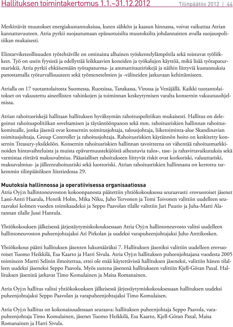 Elintarviketeollisuuden työtehtäville on ominaista alhainen työskentelylämpötila sekä toistuvat työliikkeet.