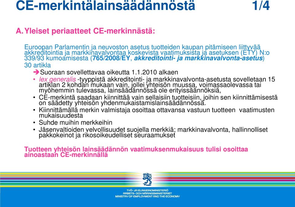 339/93 kumoamisesta (765/2008/EY, akkreditointi- ja markkinavalvonta-asetus) 30 artikla Suoraan sovellettavaa oikeutta 1.