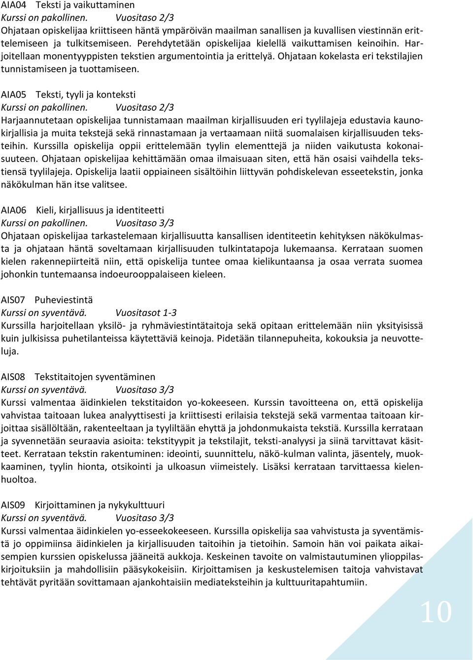 AIA05 Teksti, tyyli ja konteksti Kurssi on pakollinen.